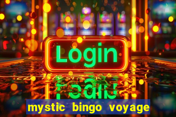 mystic bingo voyage é real