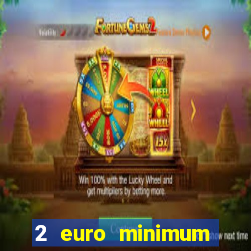 2 euro minimum deposit casinos ireland