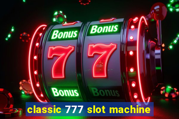 classic 777 slot machine