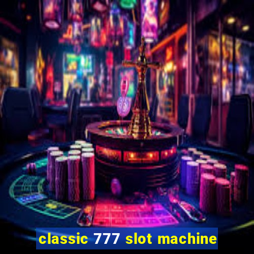 classic 777 slot machine