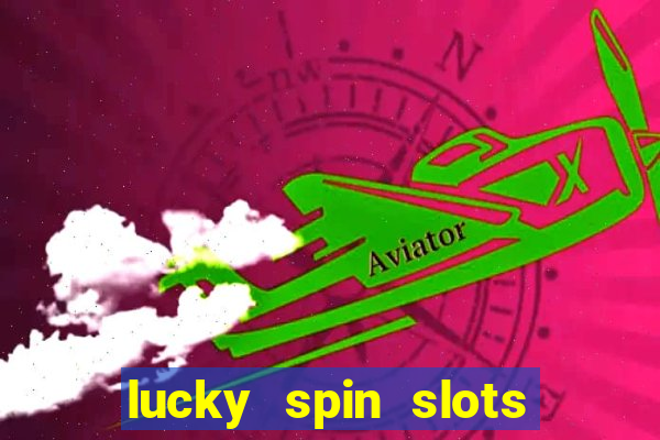 lucky spin slots win jackpot