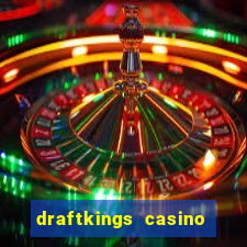 draftkings casino wv promo code