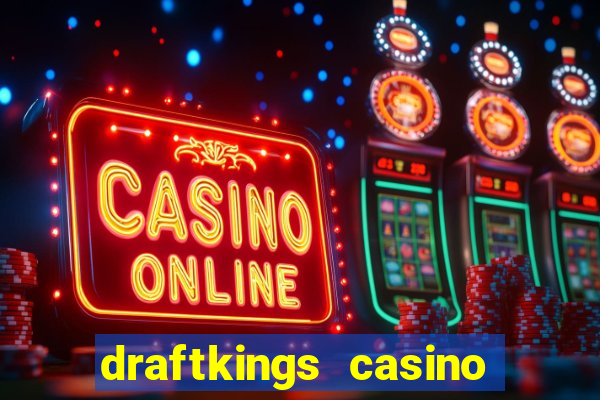 draftkings casino wv promo code