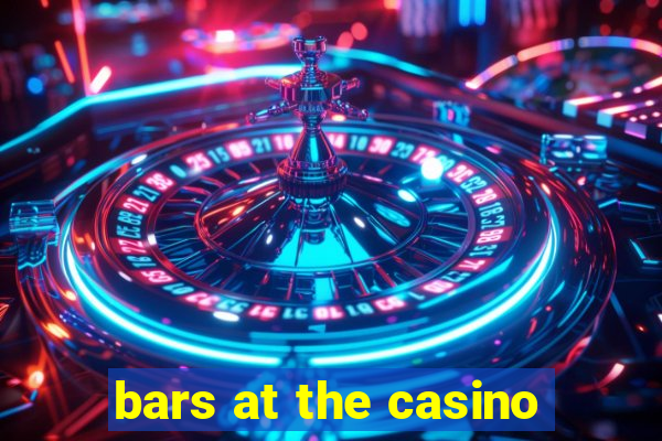 bars at the casino