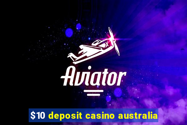 $10 deposit casino australia