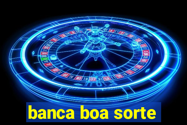 banca boa sorte