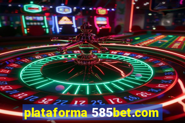 plataforma 585bet.com