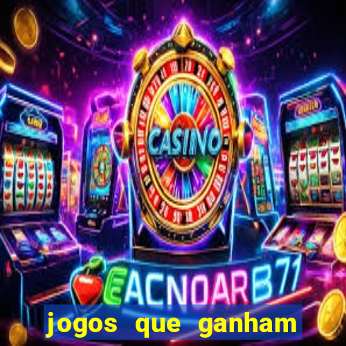 jogos que ganham dinheiro no cadastro