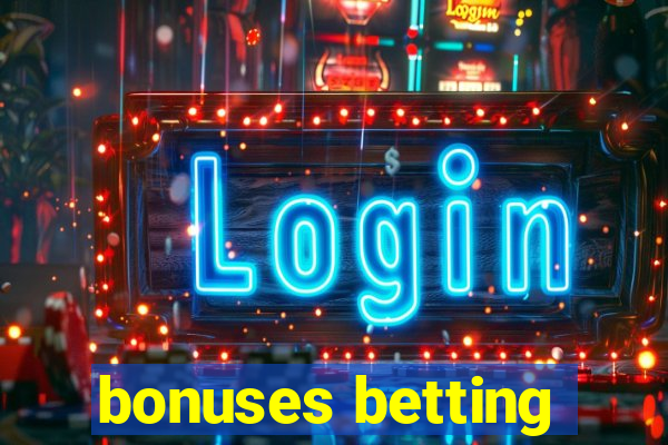 bonuses betting