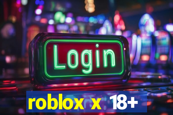 roblox x 18+