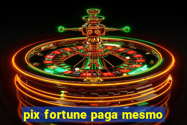 pix fortune paga mesmo