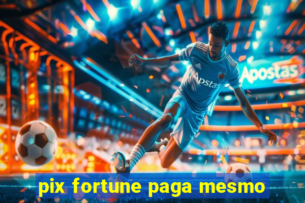 pix fortune paga mesmo