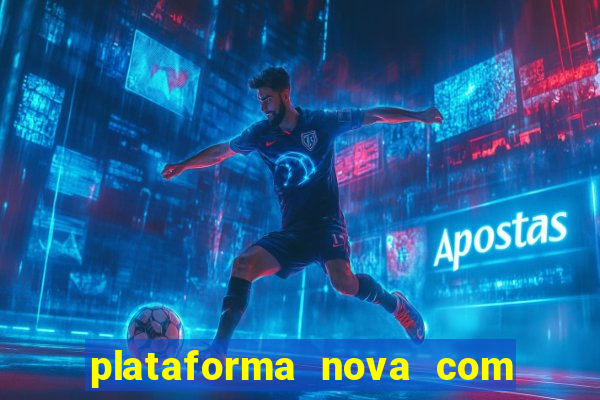 plataforma nova com bonus de cadastro sem deposito