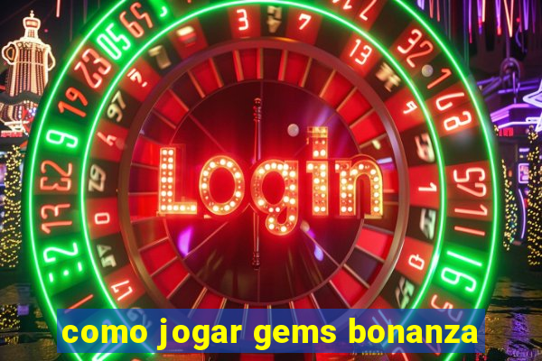 como jogar gems bonanza