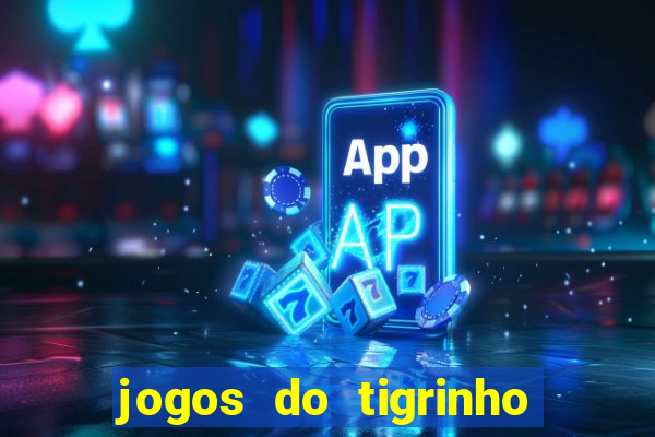 jogos do tigrinho que da b?nus no cadastro