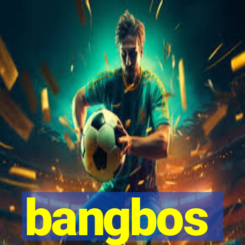 bangbos