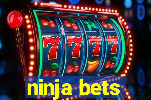 ninja bets