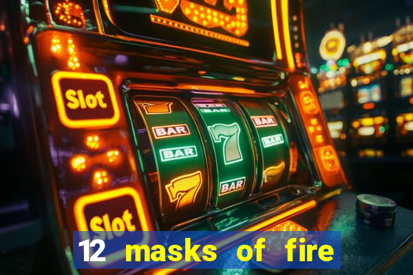 12 masks of fire drums online casino game