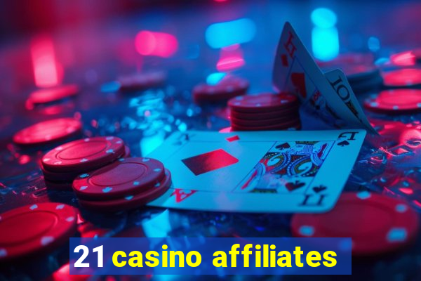 21 casino affiliates