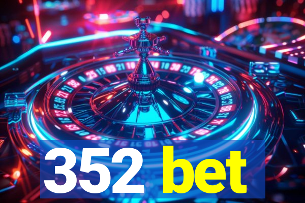 352 bet