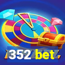 352 bet