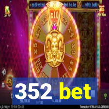 352 bet