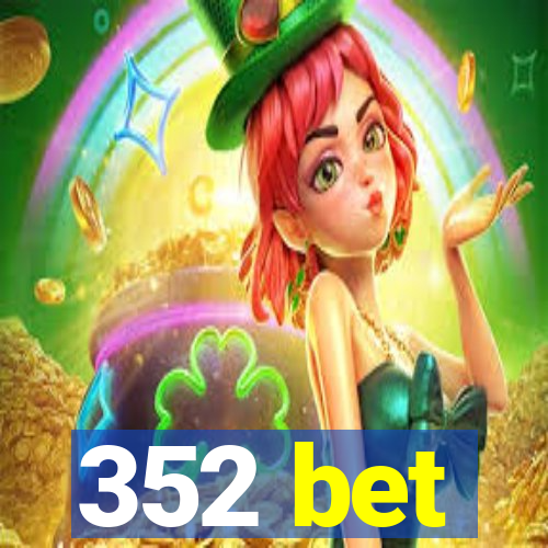 352 bet