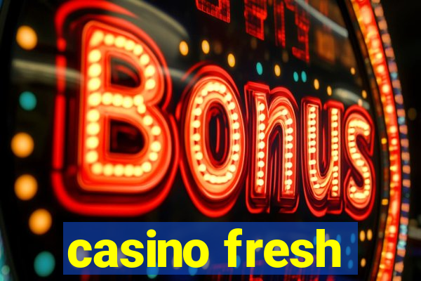 casino fresh