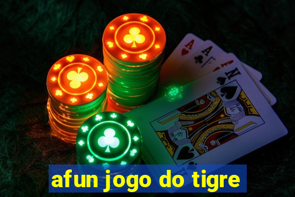 afun jogo do tigre