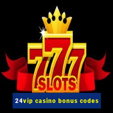 24vip casino bonus codes