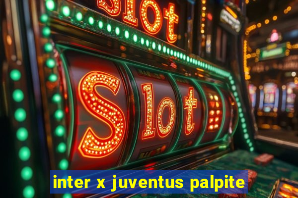 inter x juventus palpite