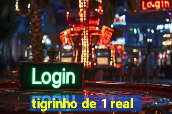 tigrinho de 1 real