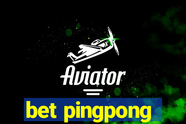 bet pingpong