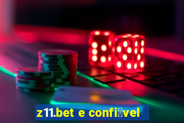 z11.bet e confi谩vel