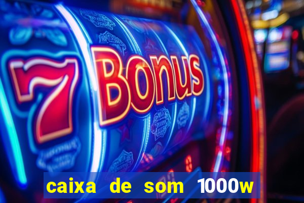 caixa de som 1000w casas bahia