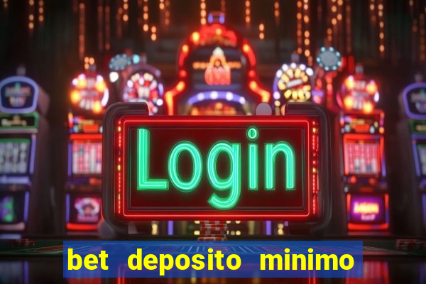 bet deposito minimo 1 real