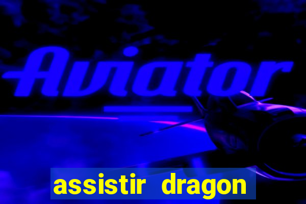 assistir dragon ball kai dublado