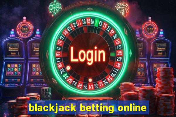 blackjack betting online