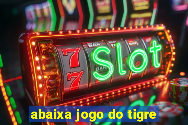 abaixa jogo do tigre