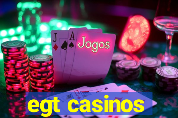 egt casinos