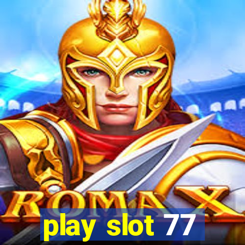 play slot 77