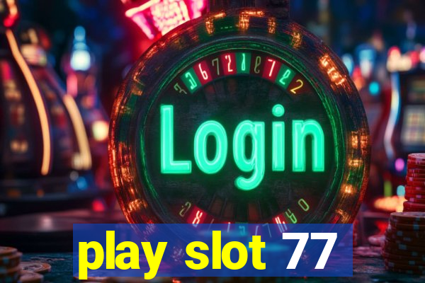 play slot 77