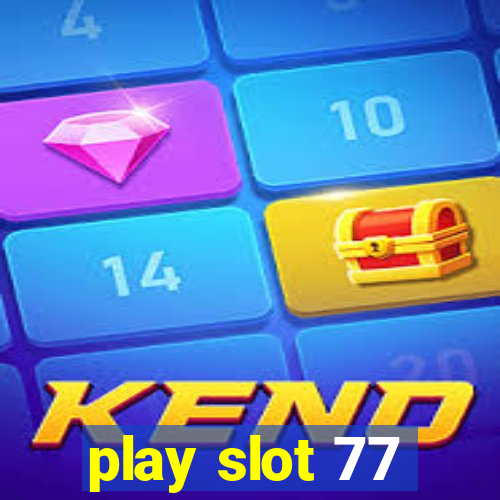 play slot 77