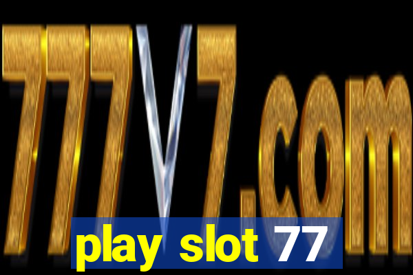 play slot 77