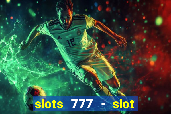 slots 777 - slot machine games