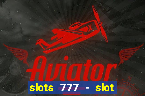 slots 777 - slot machine games