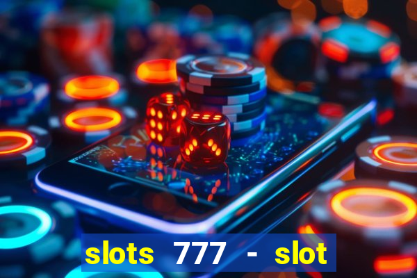 slots 777 - slot machine games