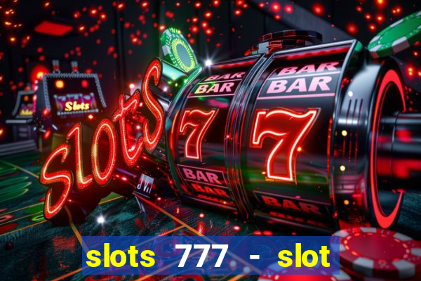 slots 777 - slot machine games