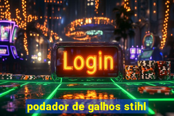 podador de galhos stihl