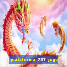 plataforma 757 jogo é confiável